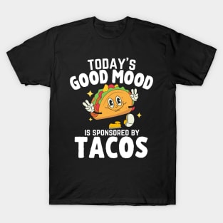 Today's Good Mood Is Sponsored By Tacos Cool Fiesta Sombrero T-Shirt